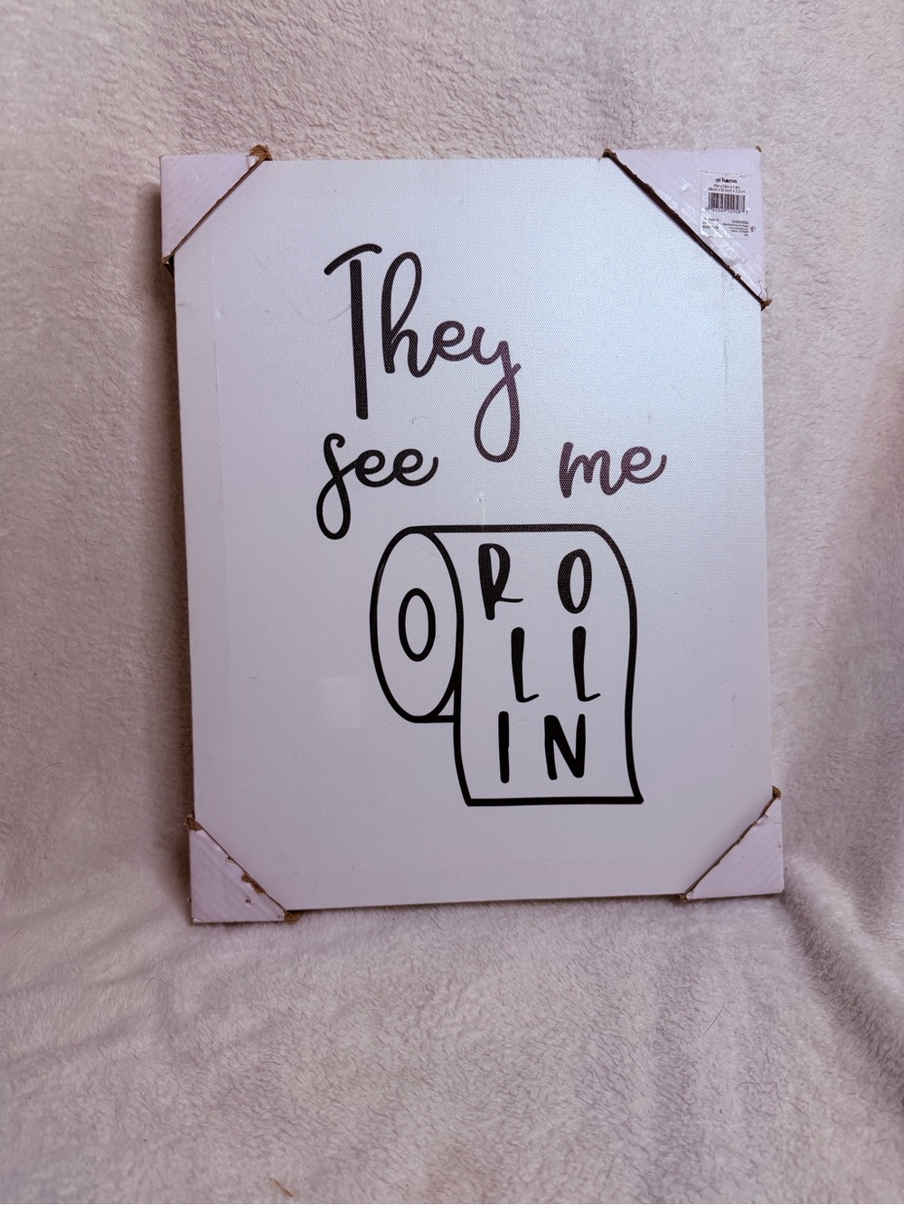 Funny Bathroom Wall Sign - White "They See Me Rollin'"